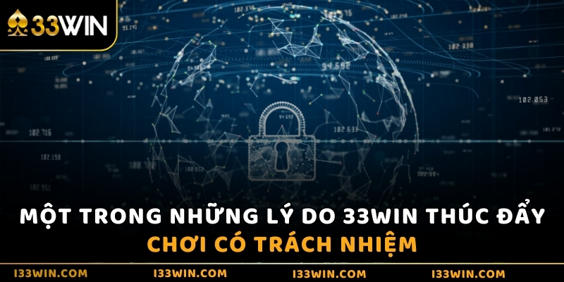 Lý do 33WIN thúc đẩy chơi có trách nhiệm