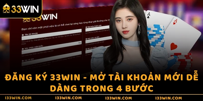 Đăng ký 33WIN - Mở tài khoản mới dễ dàng trong 4 bước