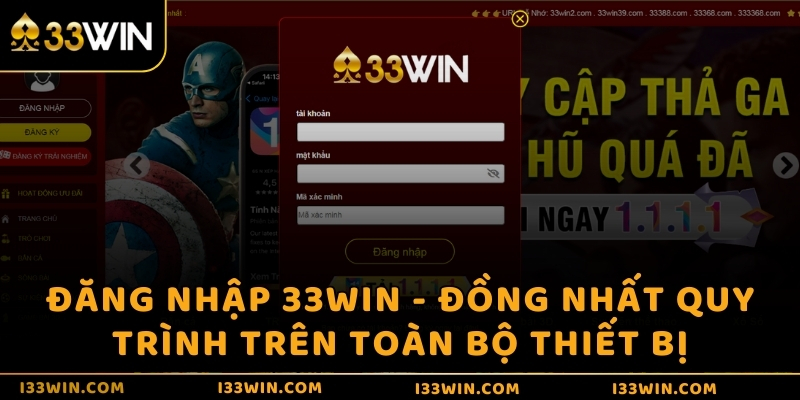 Đăng nhập 33WIN - Đồng nhất quy trình trên toàn bộ thiết bị