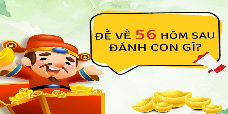 Lưu ý khi chốt số dựa trên đề 56